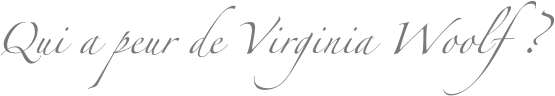 Qui a peur de Virginia Woolf ?