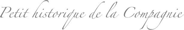 Petit historique de la Compagnie